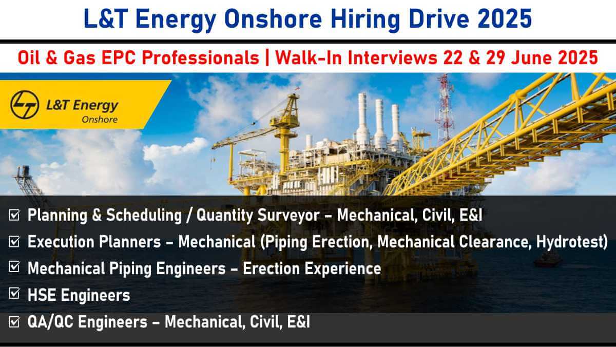 L&T Energy Onshore Hiring Drive 2025: Walk-In Interviews for Oil & Gas EPC Professionals on 22 & 29 June 2025 | Apply Now