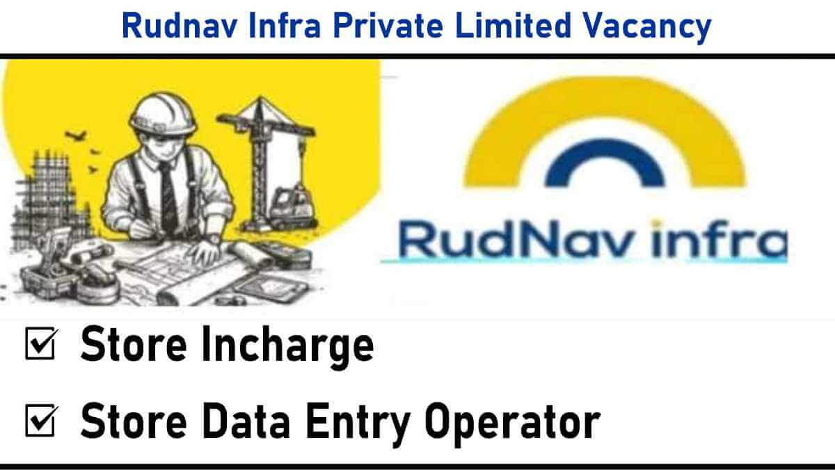 Rudnav Infra Private Limited Vacancy: Hiring for NH-707 Highway Project | Store Roles – Himachal Pradesh