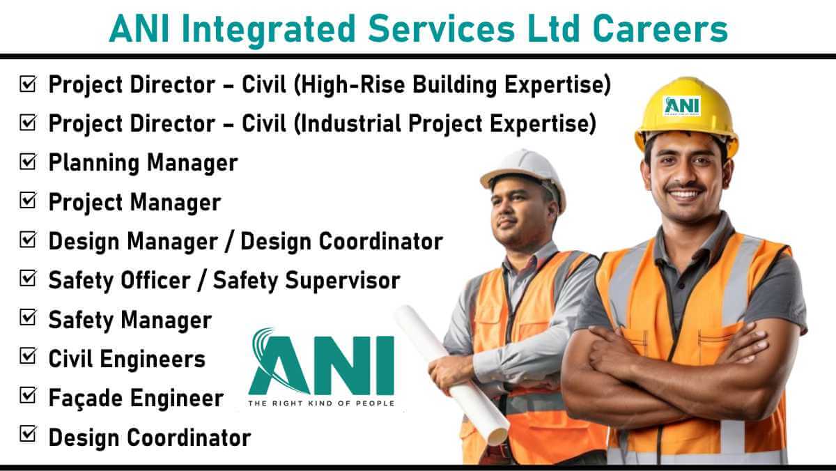 ANI Integrated Services Ltd Careers: Civil Engineers, Project Managers & More | Jobs in Mumbai, Bangalore, Gujarat, Chennai, Goa