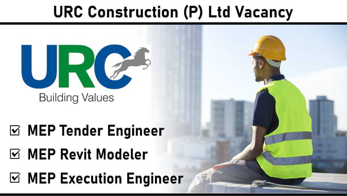 URC Construction (P) Ltd Vacancy: MEP Job Openings| Bangalore, Hyderabad, Chennai, Bhopal | Apply Now