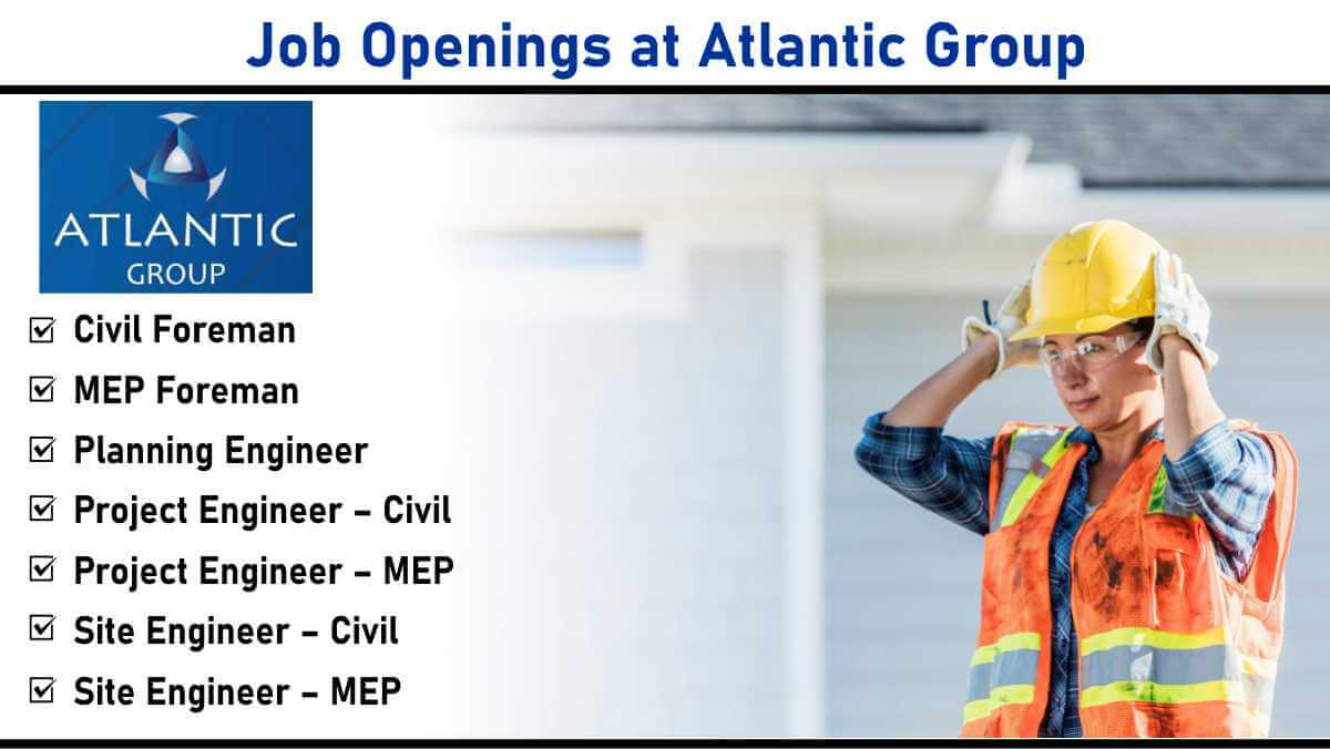 Job Openings at Atlantic Group: Multiple Engineering & Foreman Roles | Apply Now