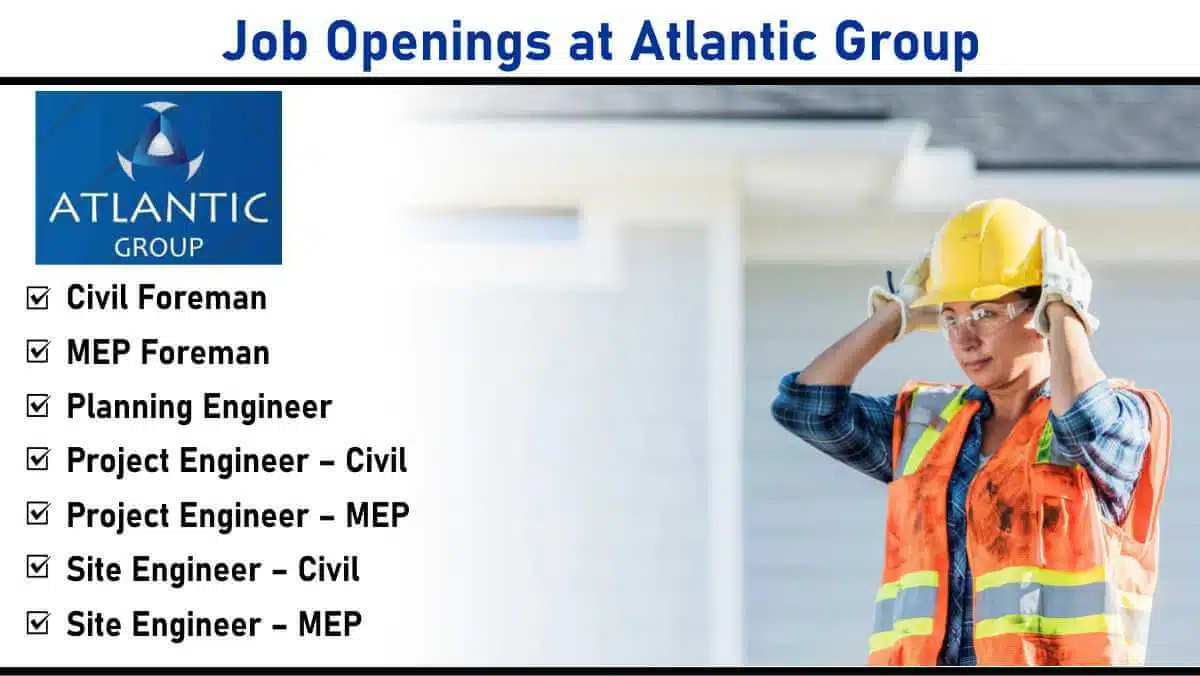 Job Openings at Atlantic Group: Multiple Engineering & Foreman Roles | Apply Now