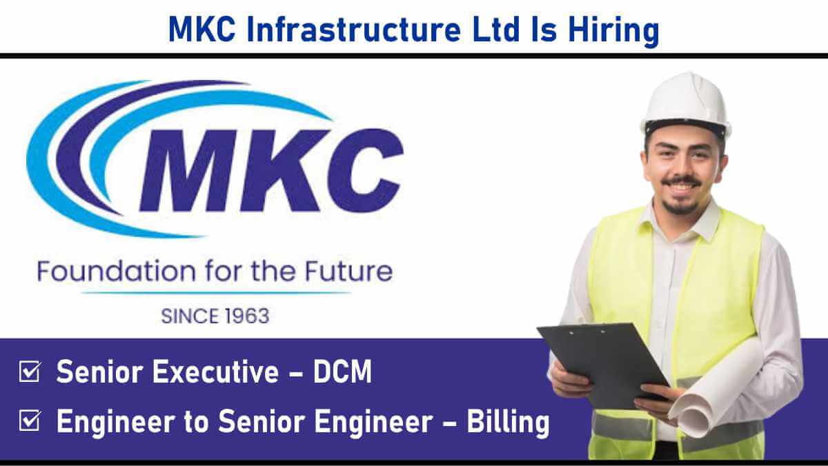 MKC Infrastructure Ltd Is Hiring: Career Opportunities in Construction & Infrastructure | Jobs in Gandhinagar
