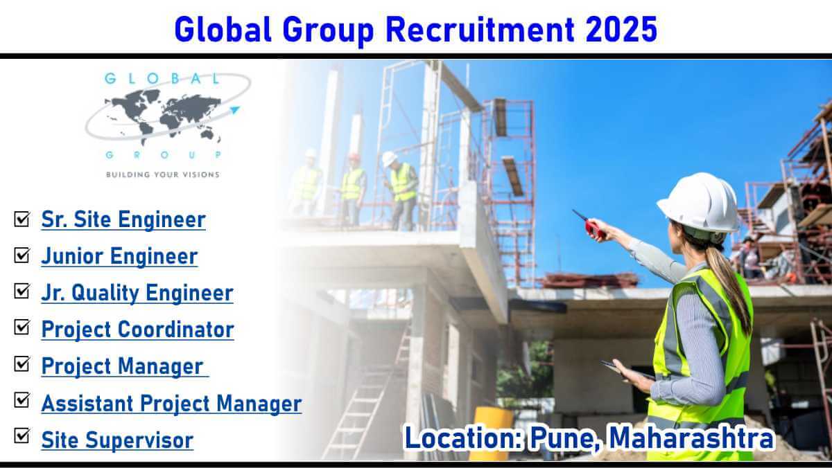 Global Group Recruitment 2025: Hiring for Industrial Construction Projects | Multiple Vacancies in Pune | Apply Now