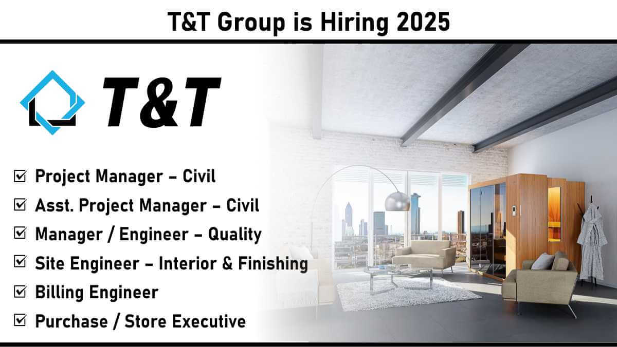 T&T Group is Urgent Hiring 2025: Apply Now for Civil Engineering and Management Roles
