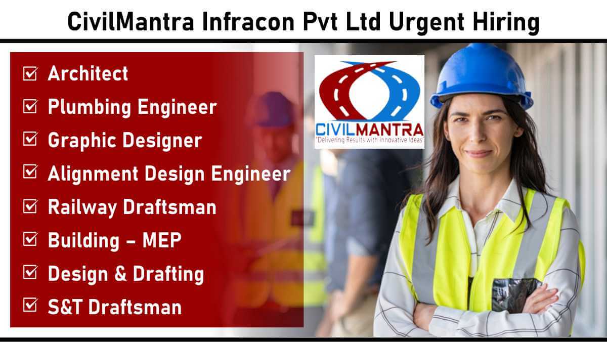 CivilMantra Infracon Pvt Ltd Urgent Hiring: Apply Now for Multiple Engineering & Design Positions