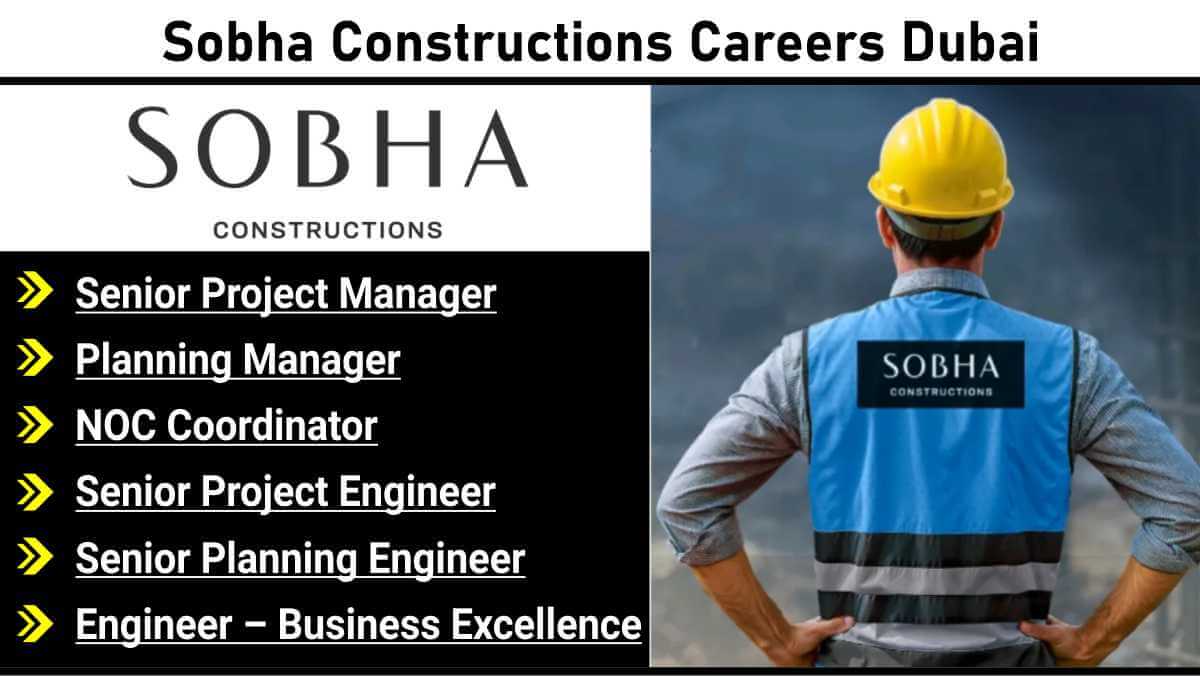 Sobha Constructions Careers Dubai | Civil Engineering Jobs in Gulf Countries
