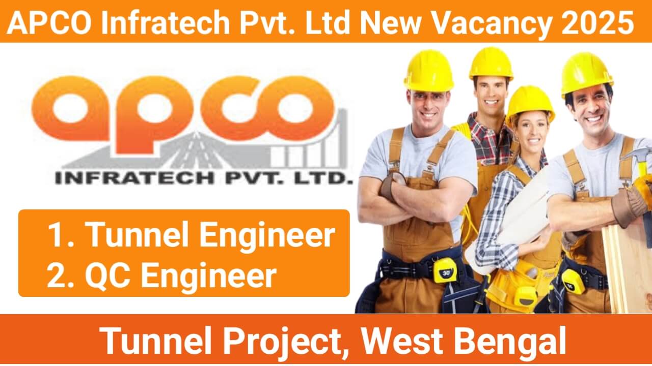 APCO Infratech Pvt. Ltd Hiring 2025 | For Sivok-Rangpo Tunnel Project Hiring
