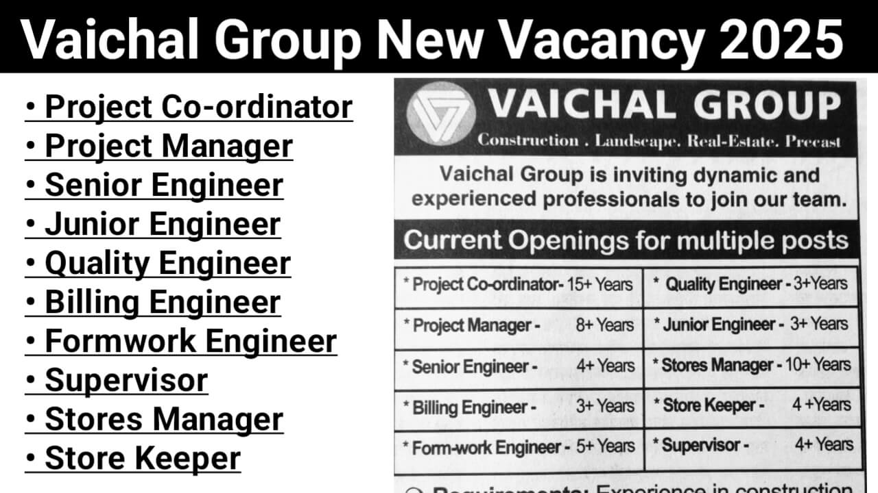 Vaichal Group New Vacancy 2025 | For Engineer, Supervisor And Foreman And More