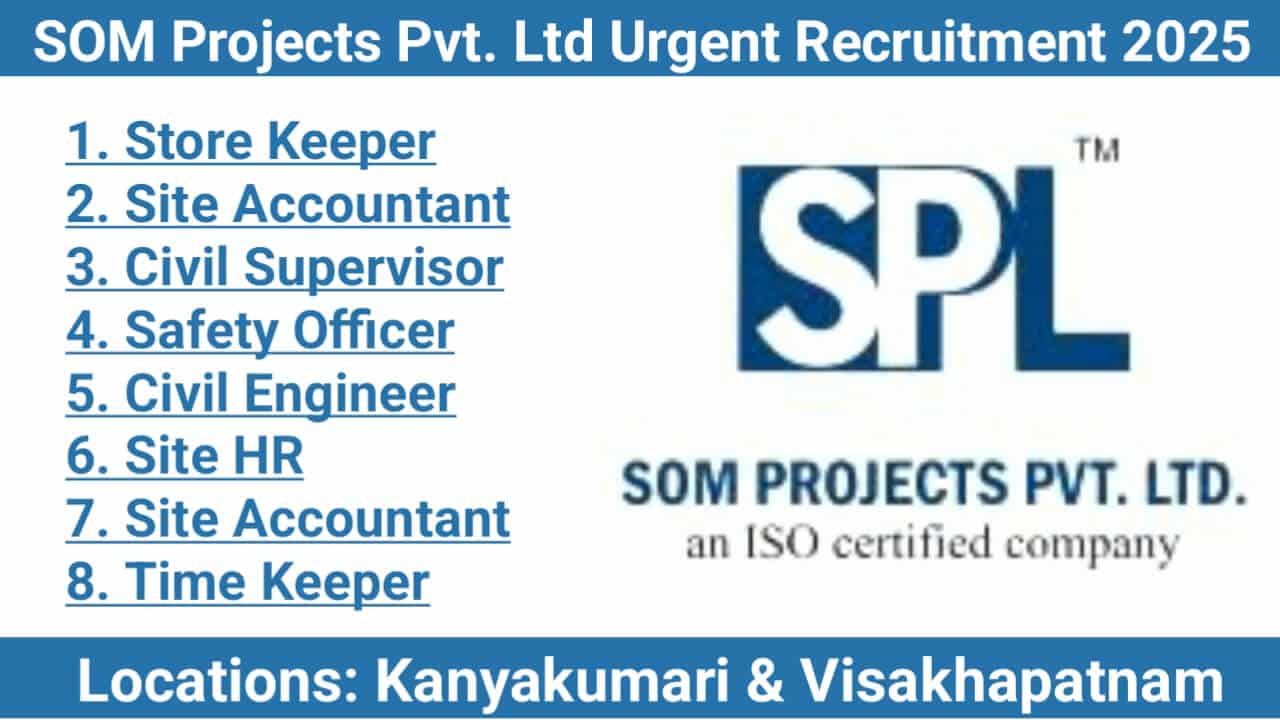 SOM Projects Pvt. Ltd Urgent Recruitment 2025 | For Safety Officer, Civil Supervisor, Safety Officer And More