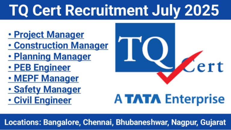 TQ Cert Recruitment July 2025 | Location: Bangalore, Chennai, Bhubaneshwar, Nagpur, and Gujarat