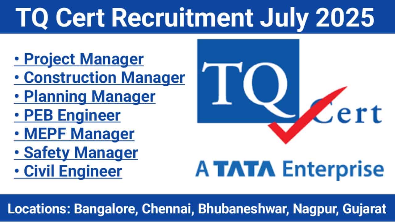 TQ Cert Recruitment July 2025 | Location: Bangalore, Chennai, Bhubaneshwar, Nagpur, and Gujarat