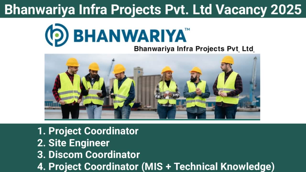 Bhanwariya Infra Projects Pvt. Ltd New Vacancy July 2025 | Construction Jobs In Rajasthan