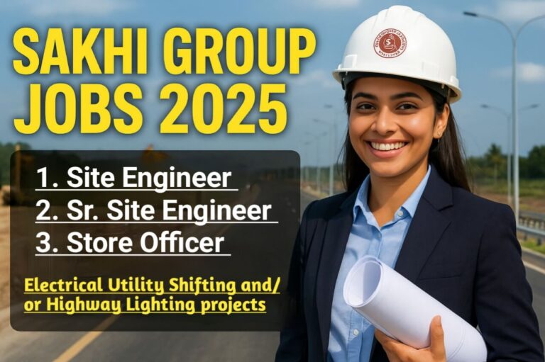 Sakhi Group of Companies New Vacancy 2025 | For Site Engineer And Store Officer