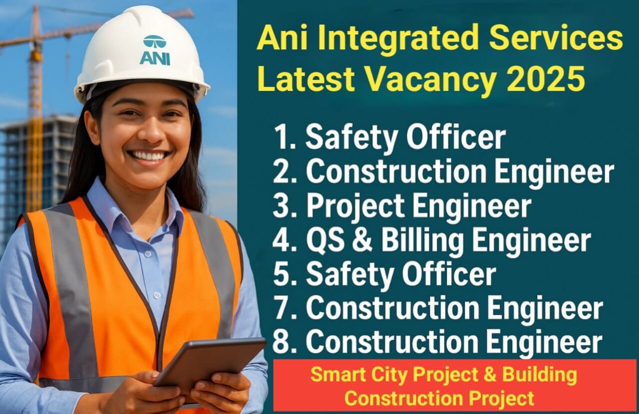 Ani Integrated Services New Vacancy 2025 | For Building Construction | Smart City Projects