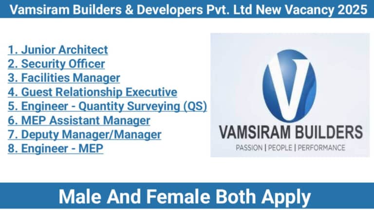 Vamsiram Builders & Developers Pvt. Ltd New Vacancy 2025 | Male And Female Both Apply