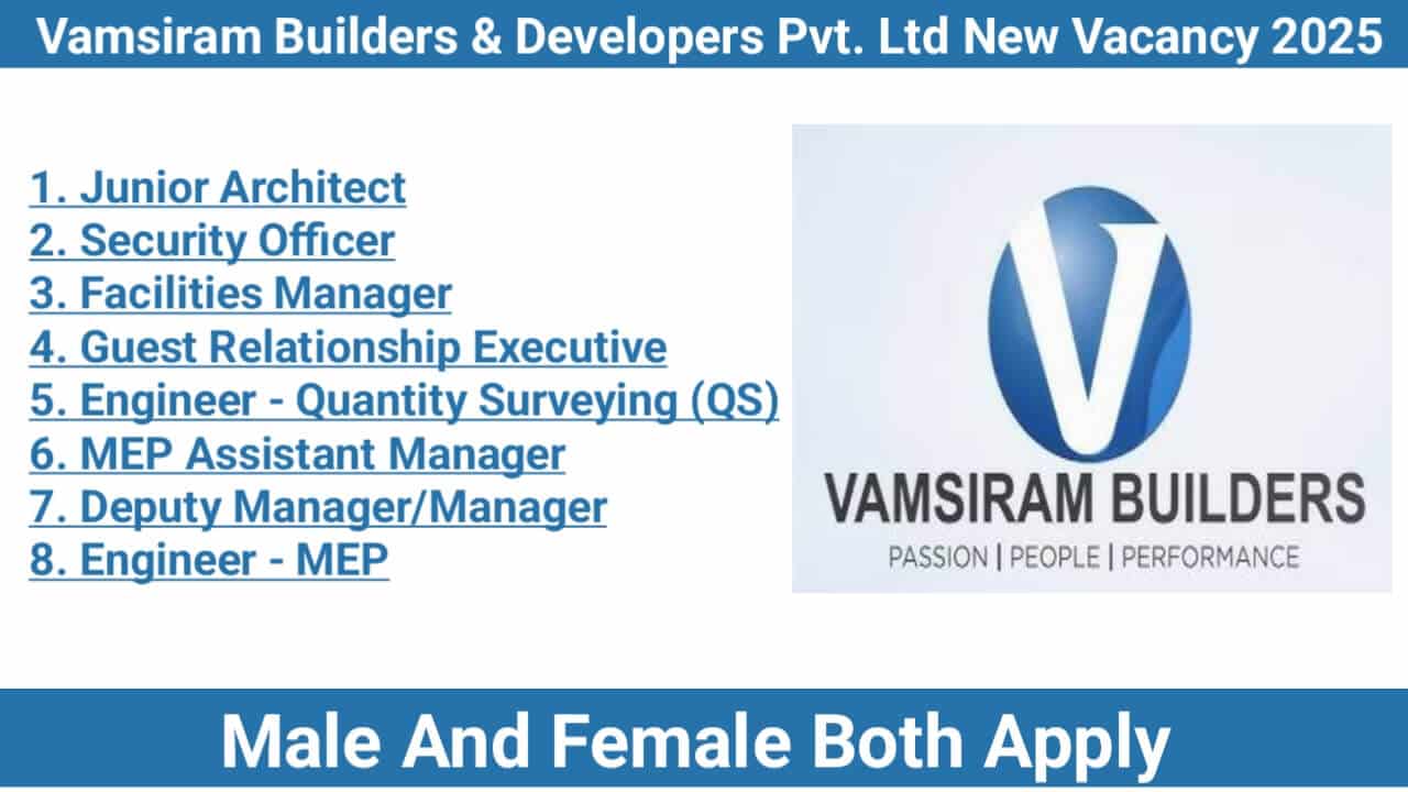 Vamsiram Builders & Developers Pvt. Ltd New Vacancy 2025 | Male And Female Both Apply