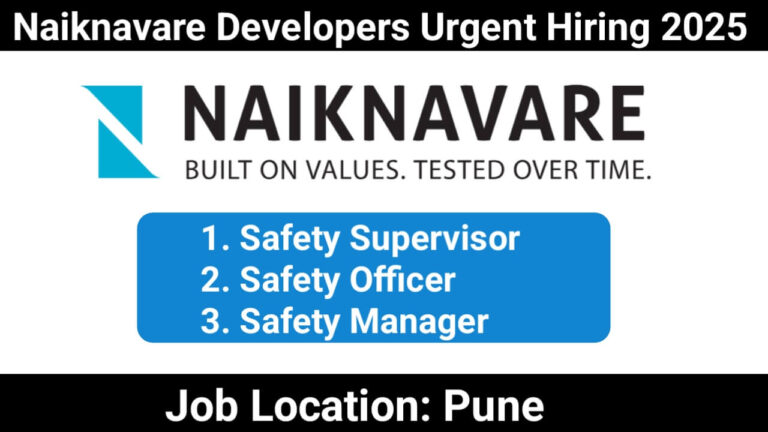 Naiknavare Developers Urgent Hiring 2025 | For Safety Department | Construction Jobs In Pune