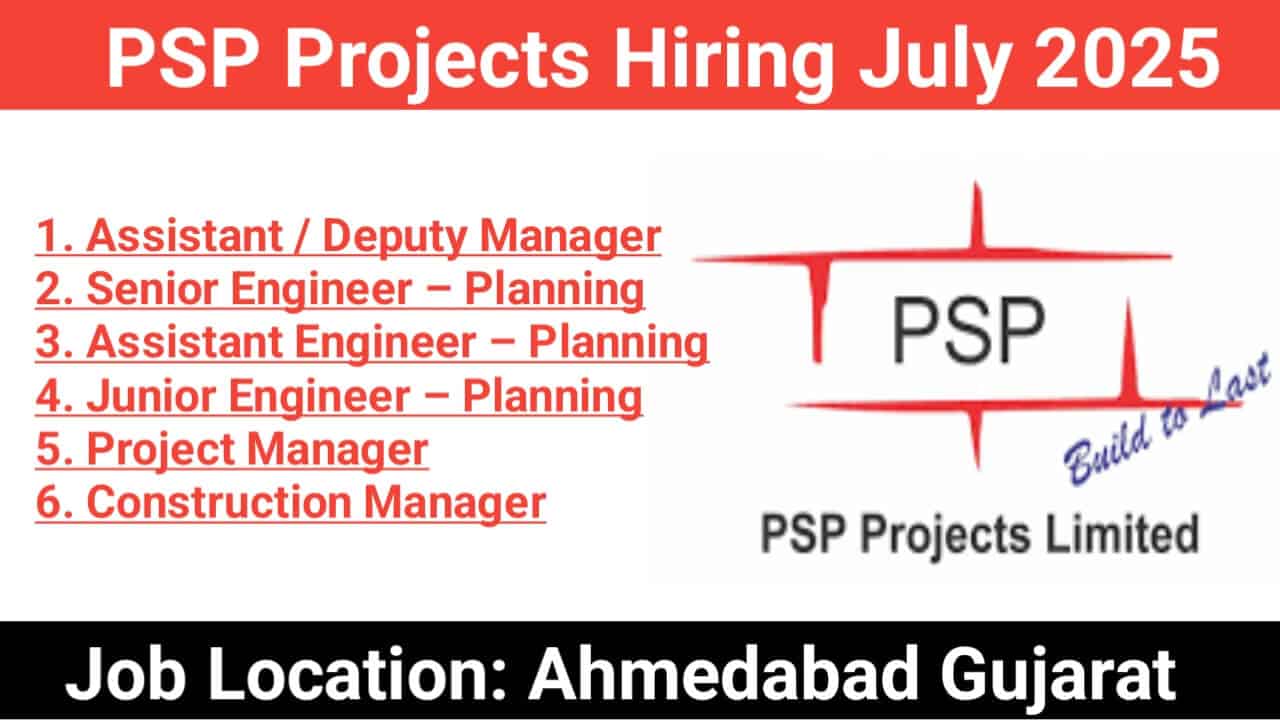 PSP Projects Hiring July 2025 | Job Location: Gujarat, Maharashtra, and Uttar Pradesh.
