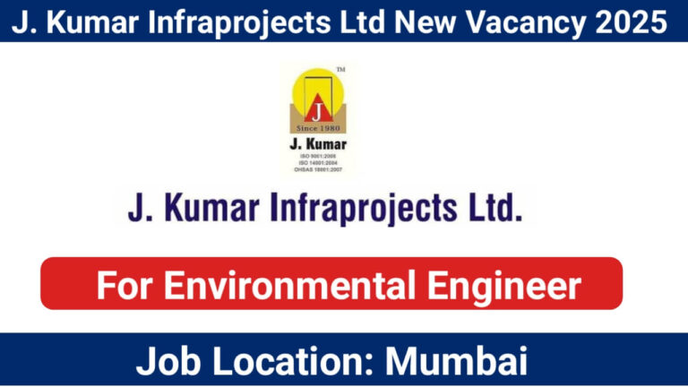 J. Kumar Infraprojects Limited New Vacancy 2025 | For Environmental Engineer