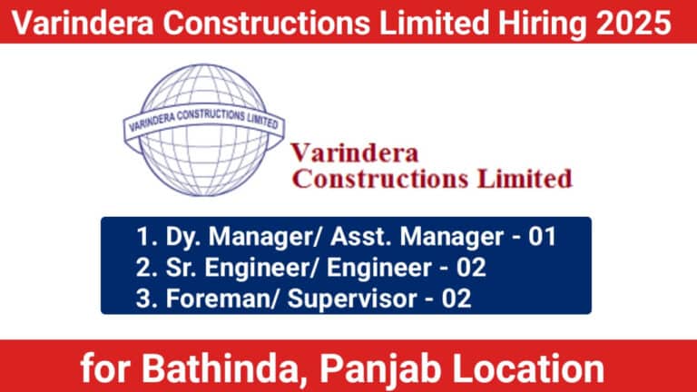 Varindera Constructions Limited Hiring 2025 | For Engineer, Supervisor, Foreman And Manager
