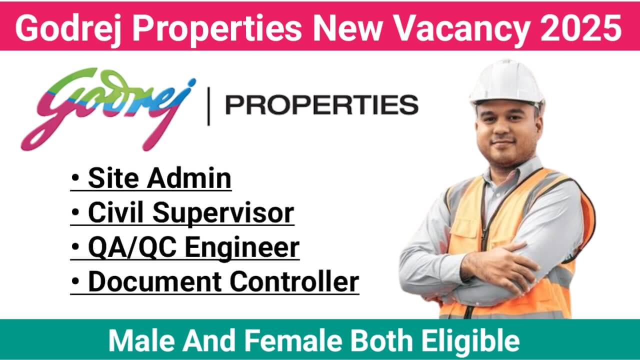 Godrej Properties New Vacancy | For Site Admin, Civil Supervisor, QA/QC Engineer, Document Controller