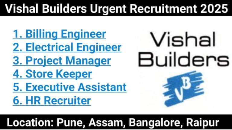 Vishal Builders Urgent Recruitment 2025 | For Store, HR Admin And Electrical Department