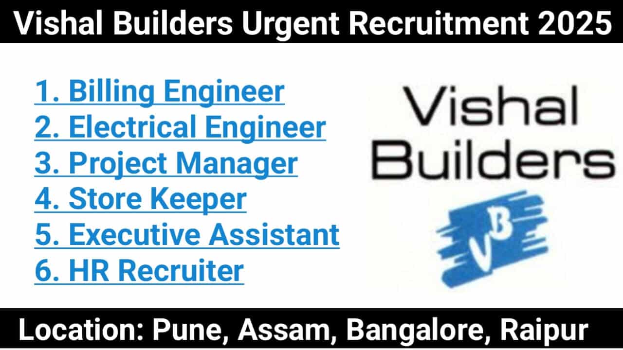 Vishal Builders Urgent Recruitment 2025 | For Store, HR Admin And Electrical Department