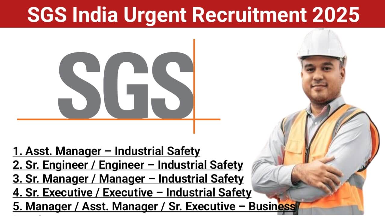SGS India Hiring 2025 | For Industrial Safety professionals for various positions across Madhya Pradesh and West Bengal