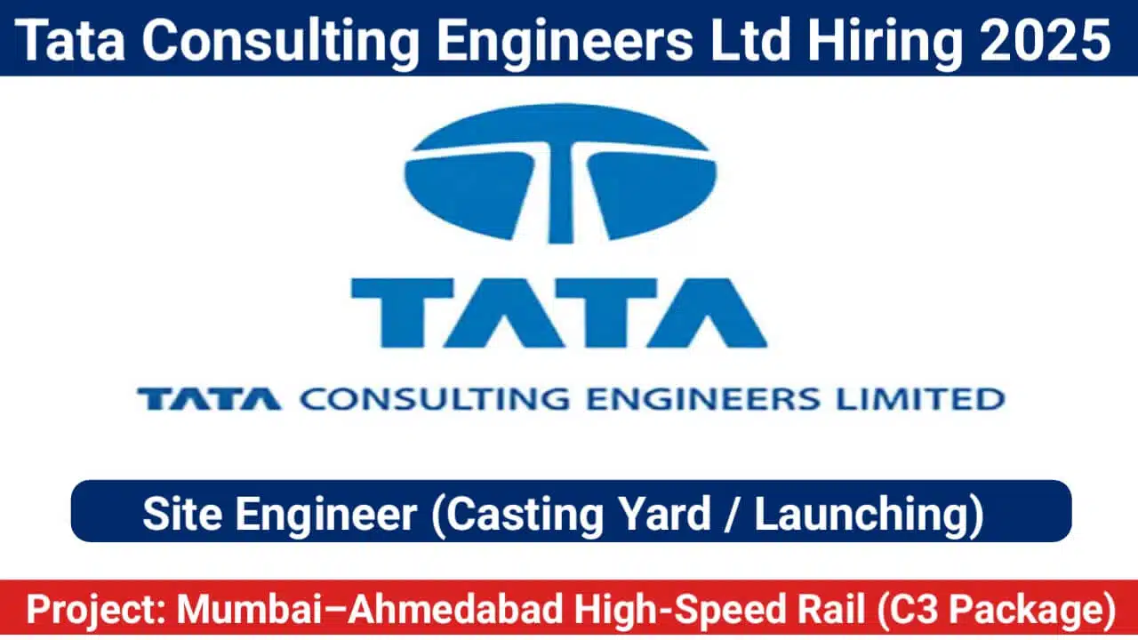 Tata Consulting Engineers Ltd Hiring 2025 | For Mumbai–Ahmedabad High-Speed Rail (C3 Package)