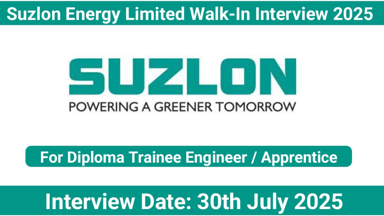 SEL Suzlon Energy Limited Walk-In Interview 2025 | Date: 30th July 2025 | For Diploma Trainee Engineer / Apprentice