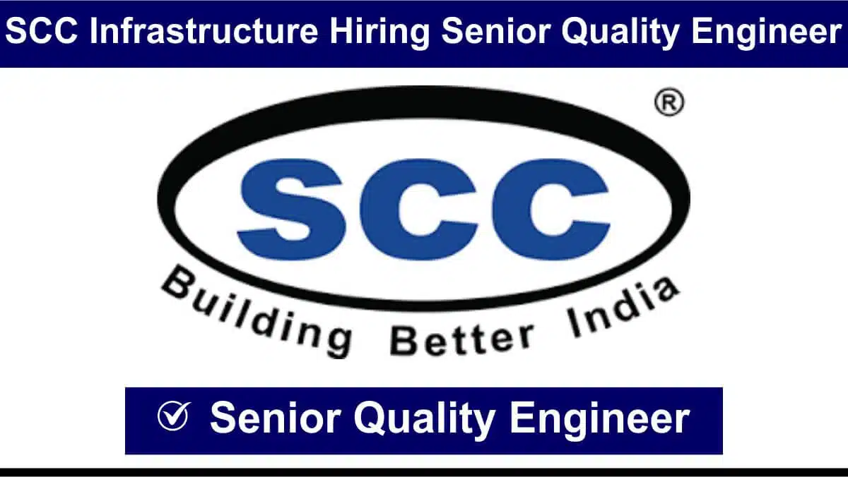 SCC Infrastructure Hiring Senior Quality Engineer | Civil Job in Gujarat