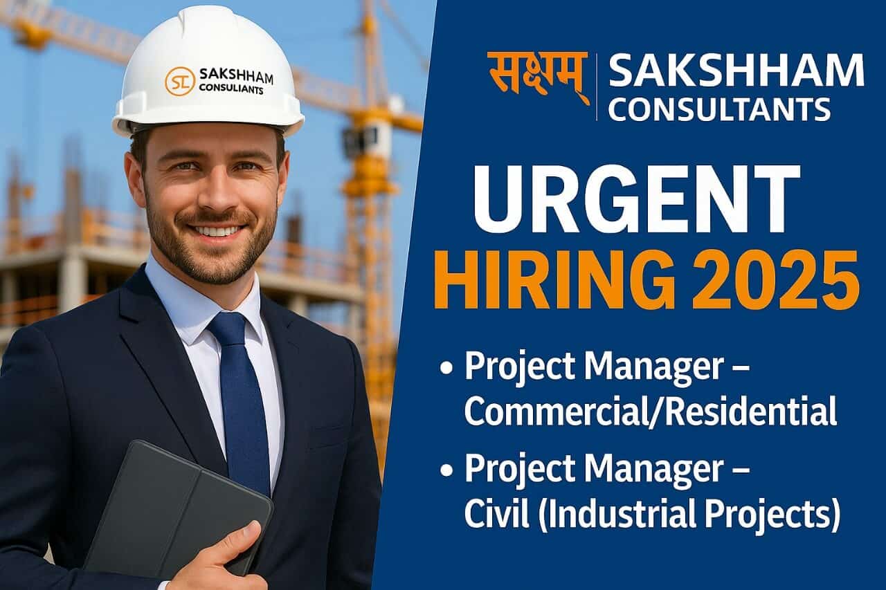 Sakshham Consultants Urgent Hiring 2025 | Construction Jobs In Gujarat