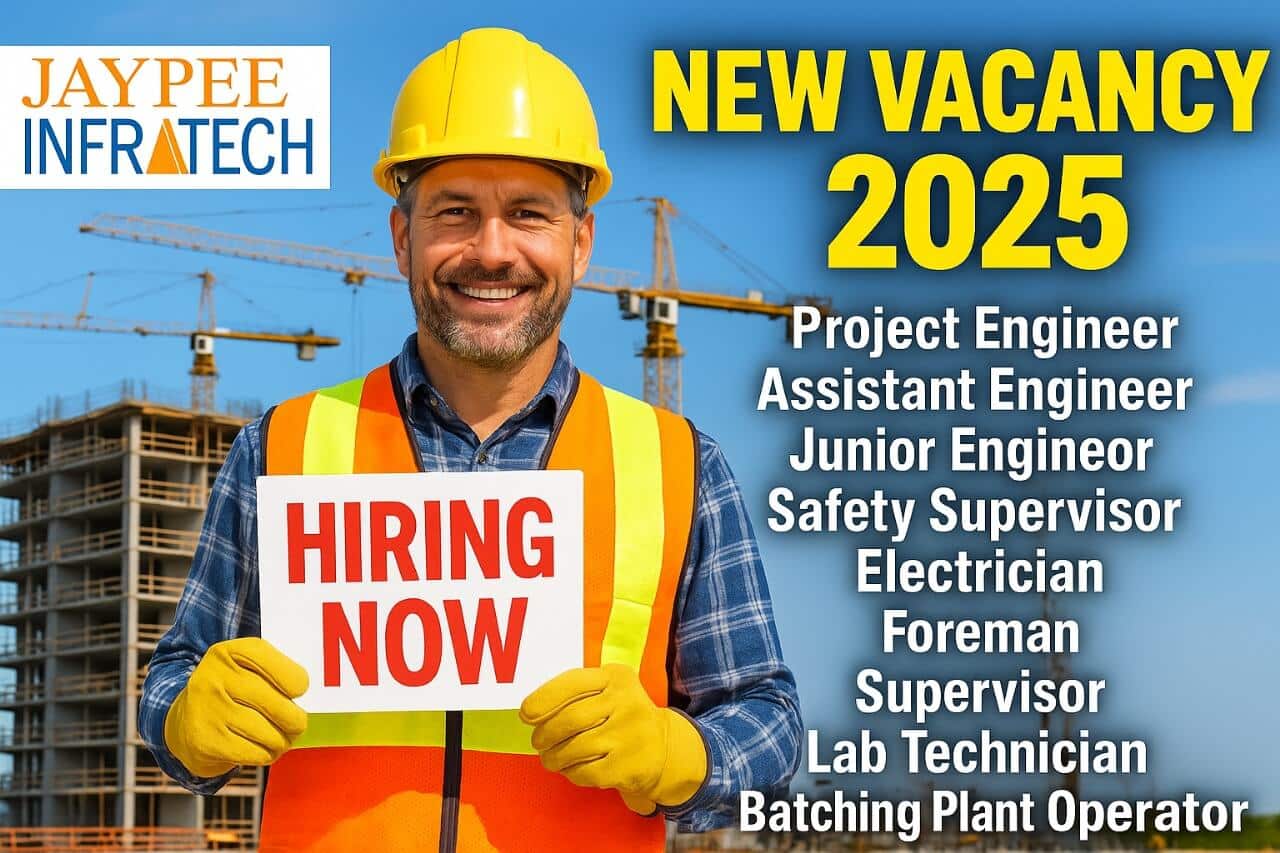 Jaypee Infratech Ltd New Vacancy 2025 | For Safety Supervisor, Foreman, Electrician, Supervisor, Lab Technician And More