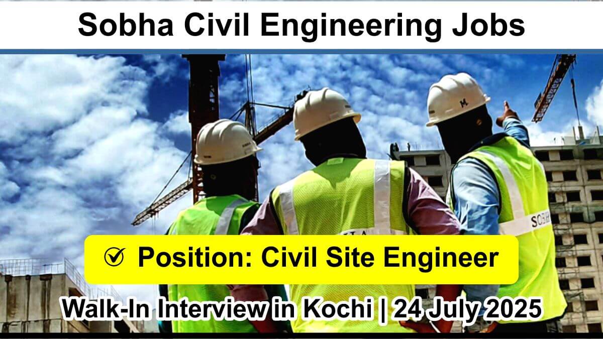 Sobha Civil Engineering Jobs | Fresher to 9 Years Exp | Walk-In Drive Kerala