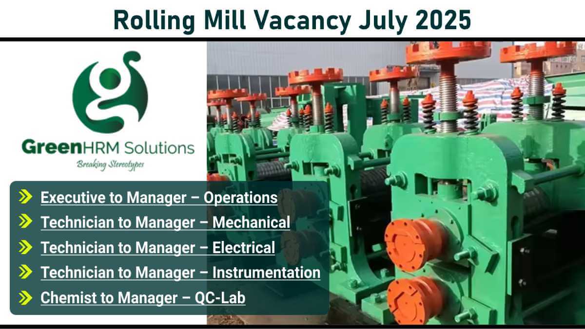 Rolling Mill Vacancy July 2025 | Apply Rolling Mill Jobs via GreenHRM Solutions