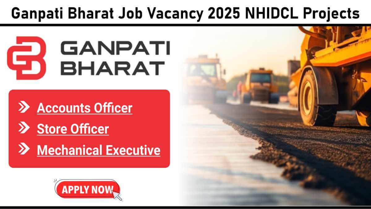 Ganpati Bharat Job Vacancy 2025 NHIDCL Projects | NHIDCL Project Jobs 2025 in Northeast India