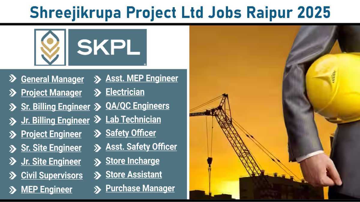 Shreejikrupa Project Recruitment 2025 | Jobs for Civil Engineers in Chhattisgarh