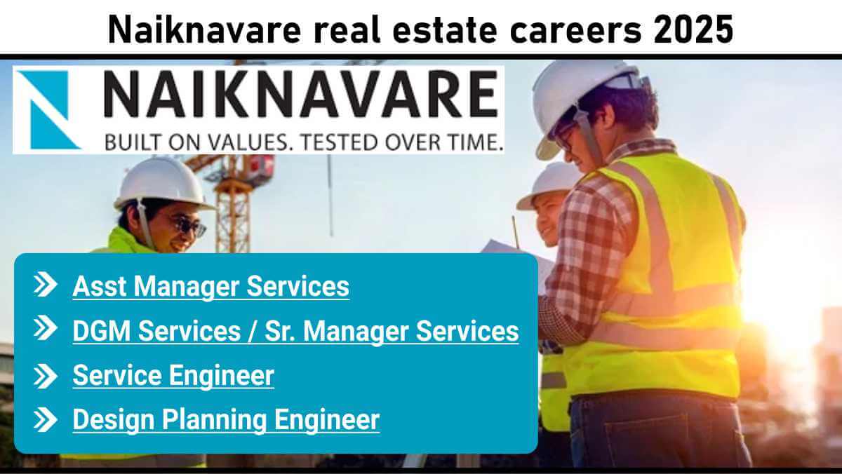 Naiknavare real estate careers 2025 | Site engineer job Talegaon Chakan Pune