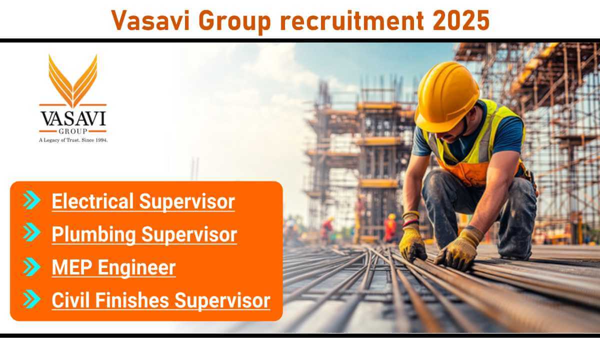 Vasavi Group recruitment 2025 | Civil electrical plumbing supervisor jobs Kompally