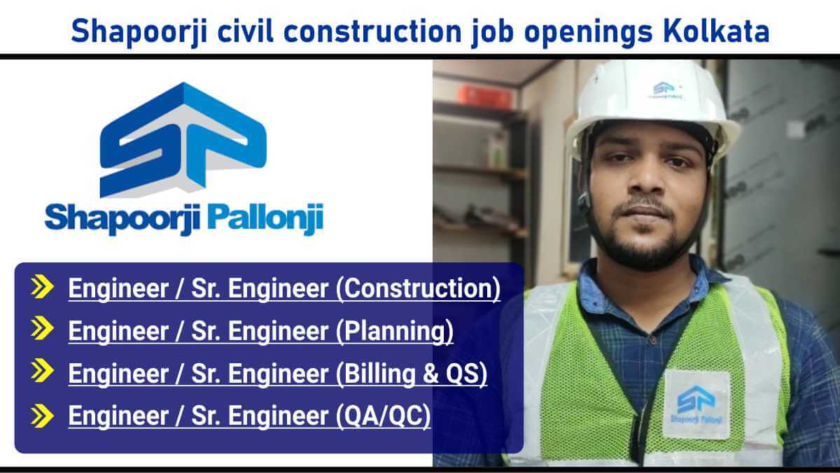 Shapoorji civil construction job openings Kolkata | Engineer Sr. Engineer job in construction company 2025