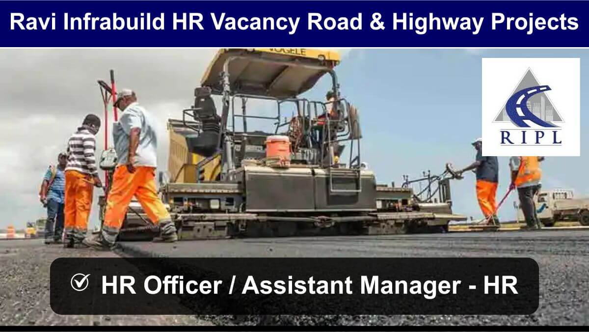 Ravi Infrabuild HR Vacancy Road & Highway Projects | Construction Project HR Jobs India 2025