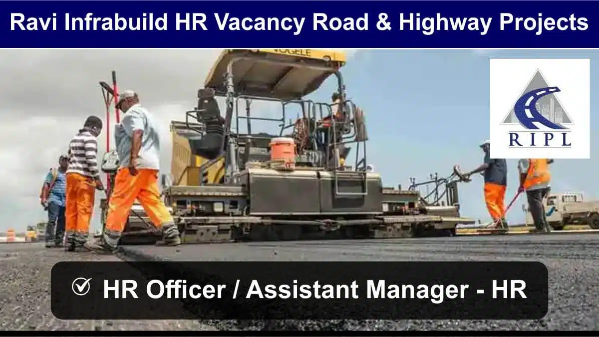 Ravi Infrabuild HR Vacancy Road & Highway Projects | Construction Project HR Jobs India 2025