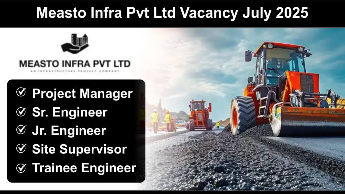 Measto Infra Pvt Ltd Vacancy July 2025 | Project Manager Road Construction Jobs India