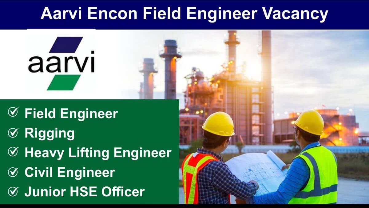 Aarvi Encon Field Engineer Vacancy | Rigging and Heavy Lifting Engineer Jobs