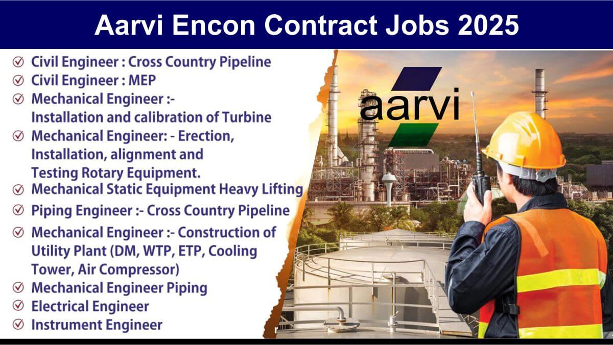 Aarvi Encon Contract Jobs 2025 | Refinery Project Hiring Mechanical Civil Electrical