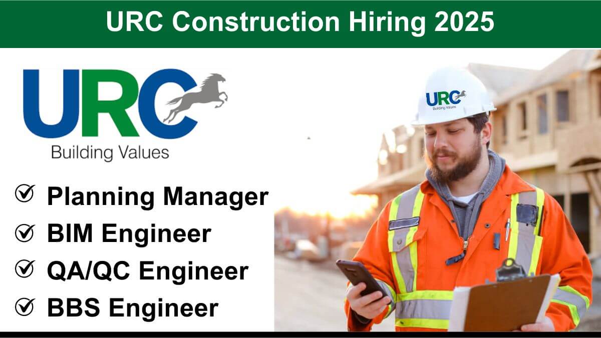 URC Construction Hiring 2025 | Planning, BIM, QA/QC, BBS Engineers | Apply Now