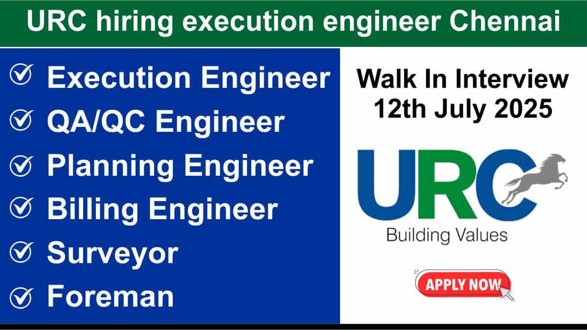 URC hiring execution engineer Chennai | URC construction site engineer vacancy