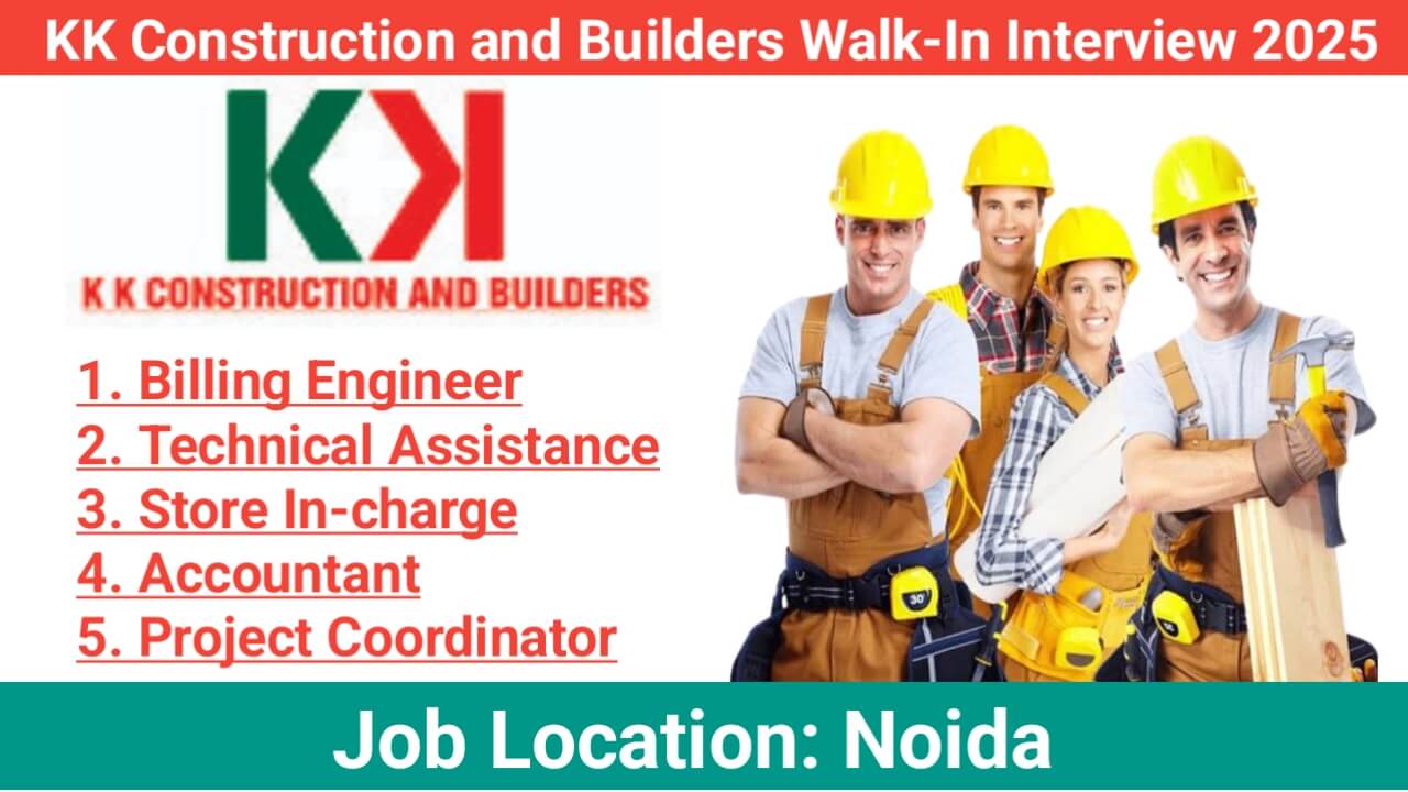 KK Construction and Builders Walk-In Interview August 2025 | For Building / Residential / Industrial sectors.