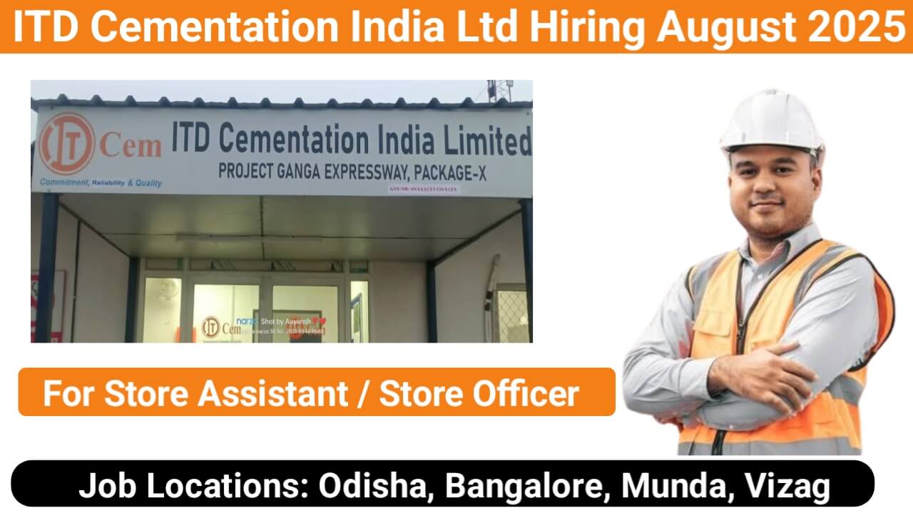 ITD Cementation India Ltd Hiring August 2025 | For Store Assistant / Store Officer